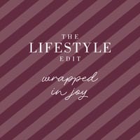 The Lifestyle Edit Wrapped In Joy