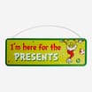 The Grinch Sign - I'm Here For The Presents